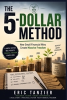 The 5-Dollar Method: How I Went from Financial Chaos to Freedom One Small Win at a Time B0H96XS4Y8 Book Cover