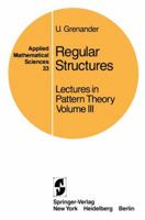 Lectures in Pattern Theory: Volume 3: Regular Structures 038790560X Book Cover