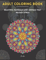 Adult Coloring Book: Beautiful Mandalas and Animals that release stress B0C2SJ25PC Book Cover