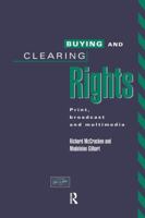 Buying and Clearing Rights: Print, broadcast and multimedia 1138988030 Book Cover