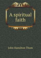 A Spiritual Faith: Sermons 1120131111 Book Cover