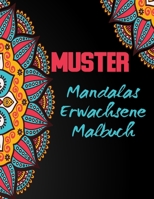 MUSTER Mandalas Malbuch Erwachsene: unsere neue wunderbare Welt der 100 sch�nsten Muster der Welt, eine gro�e Auswahl an wundersch�nen Mustern. Enth�lt sowohl einfache als auch komplizierte Designs, u B09SL331CZ Book Cover