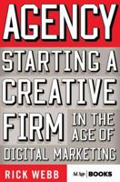 Agency: Starting a Creative Firm in the Age of Digital Marketing 1137279869 Book Cover