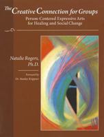 The Creative Connection for Groups: Person-Centered Expressive Arts for Healing and Social Change 0831400951 Book Cover