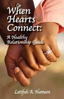 When Hearts Connect: A Healthy Relationship Guide 1634988124 Book Cover