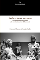 Sulla carne umana. Dal simbolismo del corpo alla medicalizzazione della societ� 1326047353 Book Cover