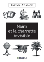 Naïm Et La Charette Invisible (French Edition) B08KQXV54V Book Cover