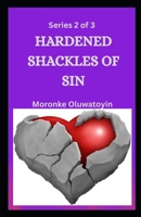 HARDENED SHACKLES OF SIN: Series 2 of 3 B0HG2XZLJS Book Cover