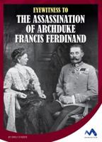 Eyewitness to the Assassination of Archduke Francis Ferdinand 1503816036 Book Cover