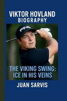 VIKTOR HOVLAND: THE VIKING SWING: ICE IN HIS VEINS B0FDBG25WY Book Cover