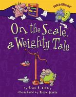 On the Scale, a Weighty Tale (Math Is Categorical) 1580138454 Book Cover