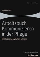 Arbeitsbuch Kommunizieren in Der Pflege: Mit Heilsamen Worten Pflegen 3170257544 Book Cover