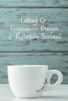 Letting Go Forgiveness Prayer & Reflection Journal B0CPP1X2G5 Book Cover