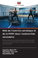 Rôle de l'exercice aérobique et de la PFMT dans l'aménorrhée secondaire (French Edition) 620472178X Book Cover