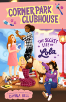The Secret Life of Lola : Corner Park Clubhouse #2 1760504033 Book Cover