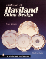 Evolution of Haviland China Design (Schiffer Book for Collectors)