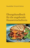 Übungshandbuch für die angehende Hauswirtschafterin: Schwerpunkt: Brotscheiben und Belag 3757852796 Book Cover
