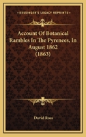 Account Of Botanical Rambles In The Pyrenees, In August 1862 1120136962 Book Cover