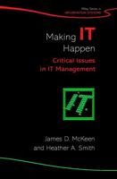 Making IT Happen: Critical Issues in IT Management (John Wiley Series in Information Systems) 0470850876 Book Cover