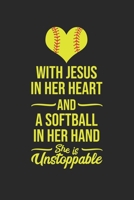 With Jesus In Her Heart And A Softball In Her Hand She's Unstoppable: Softball Blank Notebook for Catcher / Pitcher Girls Training Journal at Sports, High School, College, University 1656118564 Book Cover
