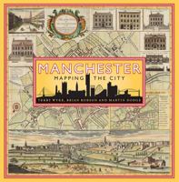 Manchester: Mapping the City 1780275307 Book Cover