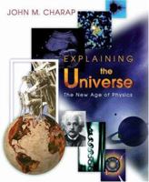 Explaining the Universe: The New Age of Physics 0691006636 Book Cover