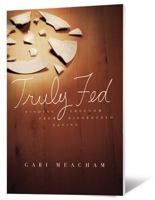 Truly Fed: Finding Freedom from Disordered Eating 0834124645 Book Cover