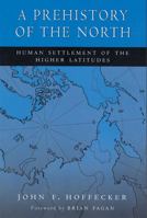 A Prehistory of the North: Human Settlement of the Higher Latitudes 0813534690 Book Cover