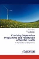 Coaching Supervision Programme and Facilitation of Mental Health: An Appreciative Coaching Process 3846592293 Book Cover