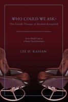 Who Could We Ask?: The Gestalt Therapy of Michael Kriegsfeld 0595426026 Book Cover