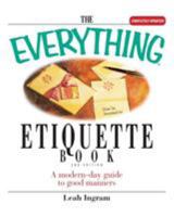 The Everything Etiquette Book: A Modern-Day Guide to Good Manners (Everything Series) 159337383X Book Cover