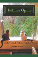 Felines Opine: God from a Feline Point of View - A Devotional for Cat Lovers 1731402252 Book Cover