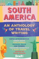 South America: An Anthology of Travel Writing 1804693103 Book Cover