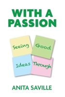 With a Passion: Seeing Good Ideas Through B0F8FX5RRT Book Cover