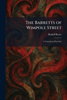 The Barretts of Wimpole Street: A Comedy in Five Acts 1025295714 Book Cover