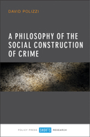 A Philosophy of the Social Construction of Crime 1447327322 Book Cover