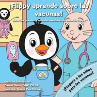 ¡Flippy aprende sobre las vacunas! (Las Grandes Aventuras Valientes de Flippy sobre la Salud) (Spanish Edition) B0F6LNSVSM Book Cover