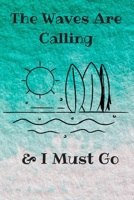 The waves are calling and i must go: surfing bodybording journal, perfect surf, waves lovers gift idea 1654471801 Book Cover