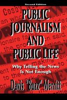 Public Journalism and Public Life: Why Telling the News Is Not Enough 0805827072 Book Cover
