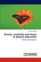 Drama, creativity and chaos in physics education: With a new perspective 3659284726 Book Cover