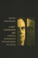 Self-Conscious Art: Patrick Modiano's Postmodern Fictions (Liverpool University Press - Modern French Writers) 0853235260 Book Cover