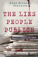 The Lies People Publish (Letters to the Editor) 1958109436 Book Cover