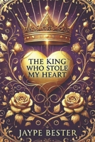 The King Who Stole My Heart: Book 1 B0DX78CQSW Book Cover