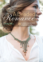 A Beaded Romance: 20 Patterns and 30+ Projects for the Adventurous Beadweaver 144023213X Book Cover