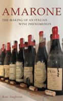 Amarone: The Making of an Italian Wine Phenomenon 1935879820 Book Cover