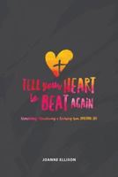 Tell Your Heart to Beat Again: Resuscitating, Repositioning and Renewing Your Spiritual Life 0997124326 Book Cover
