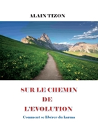 Sur le chemin de l'évolution: comment se libérer du karma 2322582158 Book Cover
