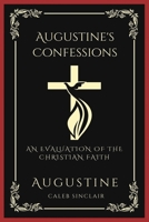Augustine's Confessions: An Evaluation of the Christian Faith (Meditations on the Way to God) 935837246X Book Cover