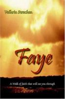 Faye: A Walk of faith that will see you through 1418451452 Book Cover