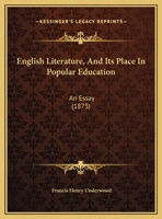 English Literature, and Its Place in Popular Education: An Essay 1104122618 Book Cover